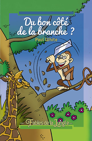 Fables de la Jungle - Du bon côté de la branche